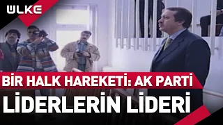 'Bir Halk Hareketi: AK Parti' 1. Bölüm 'Liderlerin Lideri Erdoğan' - 15 Ağustos 2022