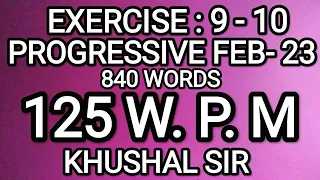 EX 9-10 | 125 WPM | PROGRESSIVE FEBRUARY 2023 | KHUSHAL SIR | SHORTHAND DICTATION
