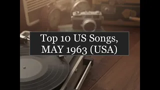 Top 10 Songs MAY 1963; Drifters, Beach Boys, Jimmy Soul, Chiffons, Al Martino, Andy Williams, Cookie