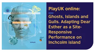 PlayUK online | Adapting Dear Esther as a Site-Responsive Performance on Inchcolm island