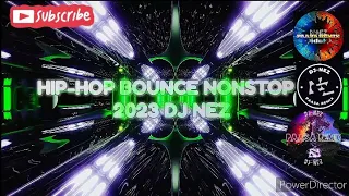 HIP-HOP BOUNCE NONSTOP REMIX 2023 (DJ-NEZ) #localdj #philippinebeatstyle #paasaremix #2023 #hiphop