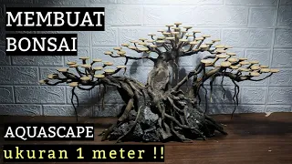 Step by step CARA MEMBUAT BONSAI AQUASCAPE ukuran 1 meter !! Menggunakan akar senggani