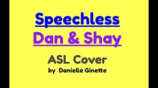 Dan & Shay - Speechless: ASL Cover (American Sign Language) by Danielle Ginette