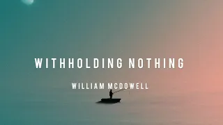 Withholding Nothing | William McDowell | Instrumental Worship | Violin + Pad