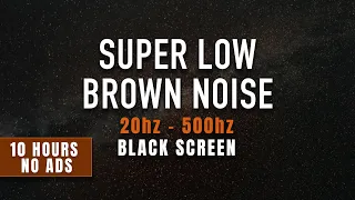 Super Low Frequency Brown Noise - ASMR, Sleeping Aid, Study, Relax & Unwind | 10 hours, black screen