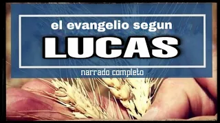 el evangelio segun LUCAS (AUDIOLIBRO) narrado completo