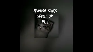 Speed up songs (Hispanic/Spanish edition)🕊