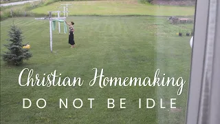 Stop Idleness in Homemaking I Traditional Homemaker Day in the Life