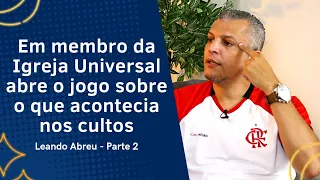 Ex MEMBRO da IGREJA UNIVERSAL conta TUDO o que ACONTECIA nos CULTOS - Entrevista | Parte 2