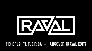 Tio Cruz ft.Flo Rida - Hangover (RavaL Edit )