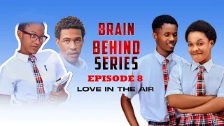 Brain Behind Series | Episode 8 | Love in the Air | High School Series.
