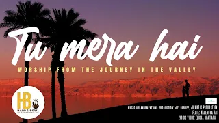 TU MERA HAI || WORSHIP FROM THE JOURNEY IN THE VALLEY