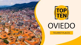 Top 10 Best Tourist Places to Visit in Oviedo | Spain - English