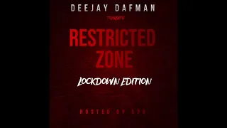 DEEJAY DAFMAN -RESTRICTED ZONE -LOCKDOWN EDITION HOSTED BY 530 2