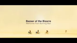 Bazaar of the Bizarre | Memories from Burning Man