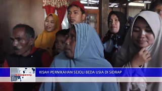 18 JUNI 2019 KISAH PERNIKAHAN SEJOLI BEDA USIA DI SIDRAP