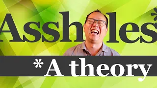 Assholes: A Theory