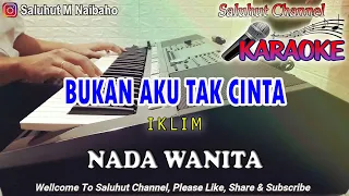 BUKAN AKU TAK CINTA ll KARAOKE MALAYSIA ll IKLIM ll NADA WANITA E=DO