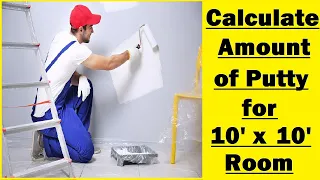 How to Calculate Amount of Putty for a 10'x10' Room?