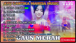 • AYU CANTIKA_MAHESA MUSIC ALBUM TERBARU 2024|GAUN MERAH|IMING-IMING|TULUS|KALAH|KECEWA DALAM SETIA|