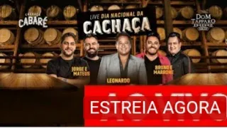 Live Cachaça Cabaré | Leonardo, Jorge e Mateus, Bruno e Marrone - Dia Nacional Da Cachaça
