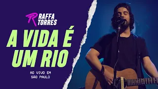 RAFFA TORRES - A Vida é um Rio (Ao Vivo Em São Paulo)