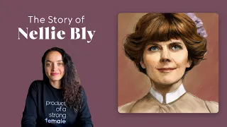 The Story of Nellie Bly by Strong Female | strongfemale.me