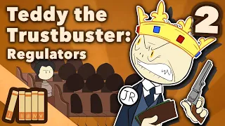 Teddy Roosevelt the Trustbuster - The Regulators - US History - Part 2 - Extra History