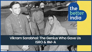 Vikram Sarabhai: The Genius who gave us ISRO & IIM- A