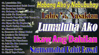 Lumuluha Ako -  Labis Na Nasaktan ✨ Best Of OPM Love Songs 2024 🎶 Tagalog Love Songs 2024