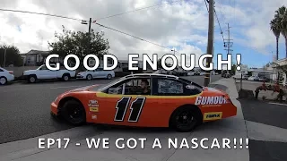 Good Enough! EP17 - Driving a NASCAR around in the STREET!