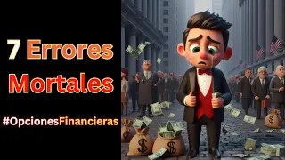 7 ERRORES Mortales más comunes con OPCIONES FINANCIERAS l Errores de Principiantes #opciones