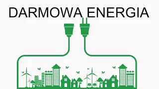 Darmowa energia. Prąd za darmo. Mity, czy fakty. Sprawdzam