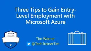 Three Tips to Gain Entry-Level Employment with Microsoft Azure