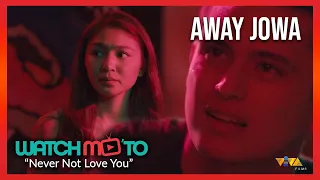 Away Jowa  | Never Not Love You starring Nadine Lustre and James Reid | Watch Mo To