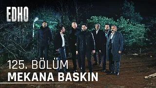 125. Bölüm ''Mekana Baskın'' | Eşkıya Dünyaya Hükümdar Olmaz