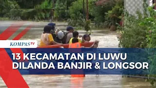 Banjir dan Longsor Landa 13 Kecamatan di Luwu, Begini Pantauan Situasinya