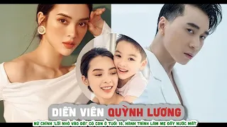 Tiểu sử QUỲNH LƯƠNG || Nữ chính 'Lối nhỏ vào đời' Có con ở tuổi 18, hành trình làm mẹ đầy nước mắt