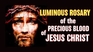 Precious Blood of Jesus Christ Luminous Rosary | Luminous Mysteries Thursday