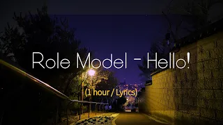 ROLE MODEL - Hello! 1 hour (1시간) | Lyrics (가사, 해석)