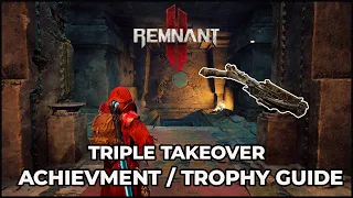 Remnant 2 | The Forgotten Kingdom | Trinity Crossbow Location Triple Takeover Achievement/Trophy