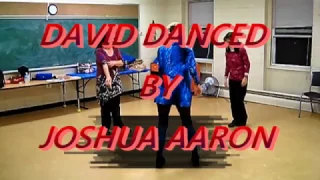 DAVID DANCED DANCE  JOSHUA AARON