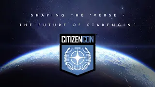 CitizenCon 2953: Shaping the ‘Verse - The Future of StarEngine