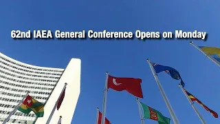 62nd IAEA General Conference Opens on Monday