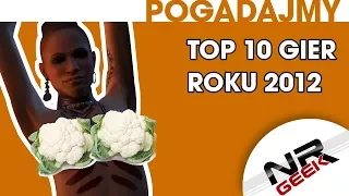 Top 10 Gier Roku 2012 - Pogadajmy #98 (Topka najlepsze gry 2012)