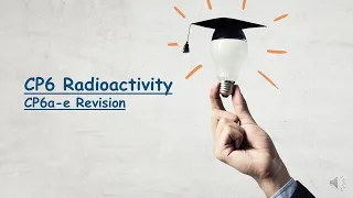 RADIOACTIVITY REVISION, EDEXCEL GCSE 9-1 COMBINED SCIENCE/SEPARATE PHYSICS CP6