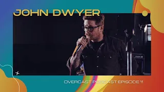 Overcast Podcast Episode 11 - John Dwyer (Osees, Damaged Bug, Bent Arcana)