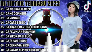 DJ TIKTOK TERBARU 2022 -DJ YO NDAK MAMPU -DJ NO COMMENT VIRAL FULL REMIX TERBARU
