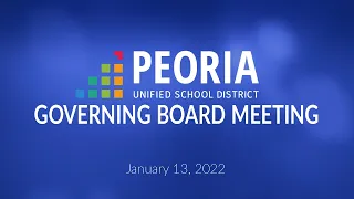 Peoria Unified Governing Board Meeting (January 13, 2022)