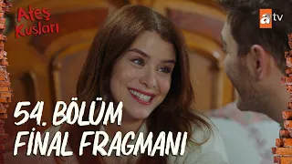 Ateş Kuşları 54. Bölüm FİNAL Fragmanı @atvturkiye